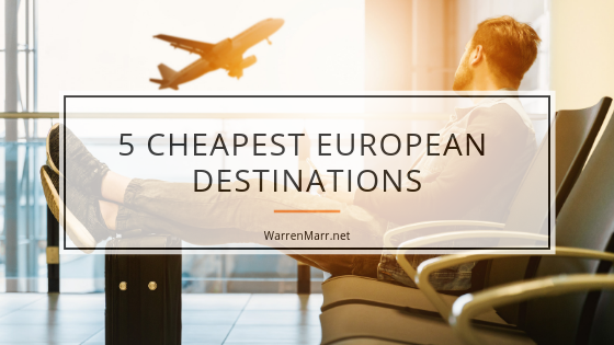 5 Cheapest European Destinations | Warren Marr