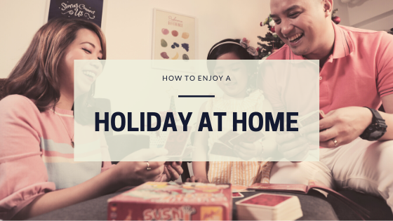 How to Enjoy a Holiday at Home